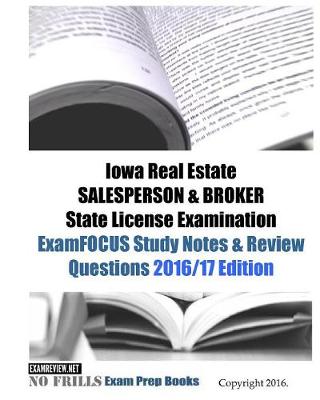 Book cover for Iowa Real Estate SALESPERSON & BROKER State License Examination ExamFOCUS Study Notes & Review Questions 2016/17 Edition