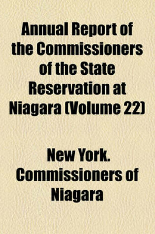 Cover of Annual Report of the Commissioners of the State Reservation at Niagara (Volume 22)