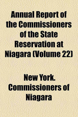 Book cover for Annual Report of the Commissioners of the State Reservation at Niagara (Volume 22)