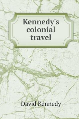 Cover of Kennedy's colonial travel