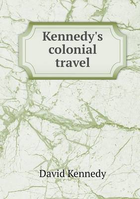 Book cover for Kennedy's colonial travel