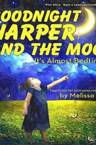 Cover of Goodnight Harper and the Moon, It's Almost Bedtime