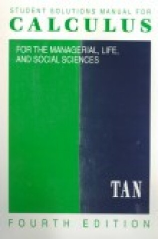 Cover of Student Solutions Manual for Tan S Calculus for the Managerial, Life, and Social Sciences