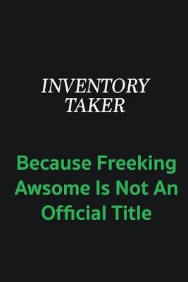 Book cover for Inventory Taker because freeking awsome is not an offical title