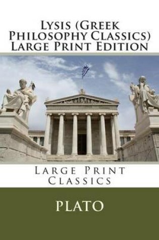 Cover of Lysis (Greek Philosophy Classics) Large Print Edition