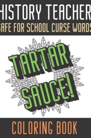 Cover of History Teacher Safe For School Curse Words Coloring Book