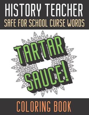 Book cover for History Teacher Safe For School Curse Words Coloring Book
