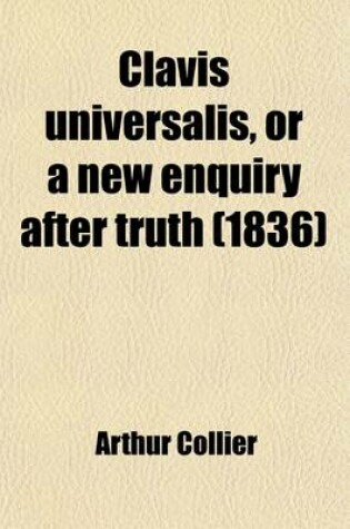 Cover of Clavis Universalis; Or a New Enquiry After Truth