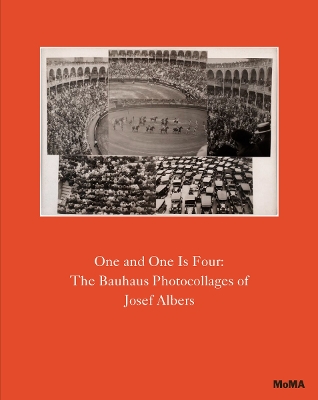 Book cover for One and One Is Four: The Bauhaus Photocollages of Josef Albers