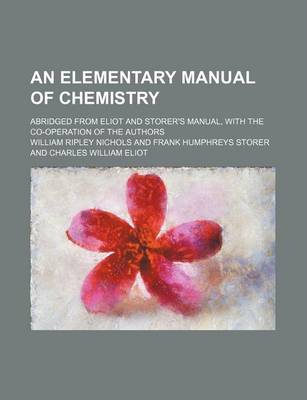 Book cover for An Elementary Manual of Chemistry; Abridged from Eliot and Storer's Manual, with the Co-Operation of the Authors