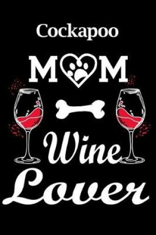 Cover of Cockapoo Mom Wine Lover