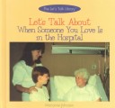 Book cover for Let's Talk about When Someone You Love is in Hospital