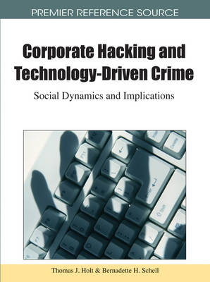 Book cover for Corporate Hacking and Technology-Driven Crime: Social Dynamics and Implications