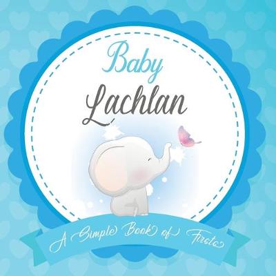 Book cover for Baby Lachlan A Simple Book of Firsts