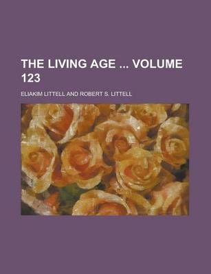 Book cover for The Living Age Volume 123