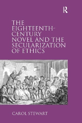 Cover of The Eighteenth-Century Novel and the Secularization of Ethics