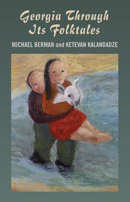 Book cover for Georgia Through Its Folktales – With translations by Ketevan Kalandadze illustrations by Miranda Gray