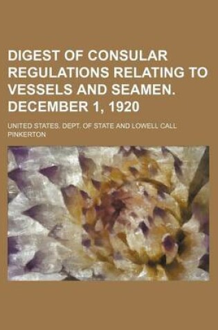 Cover of Digest of Consular Regulations Relating to Vessels and Seamen. December 1, 1920