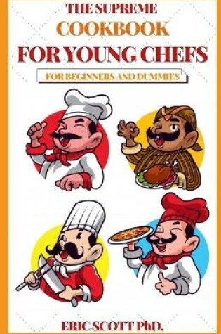 Cover of The Supreme Cookbook for Young Chefs for Beginners and Dummies