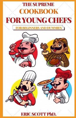 Book cover for The Supreme Cookbook for Young Chefs for Beginners and Dummies