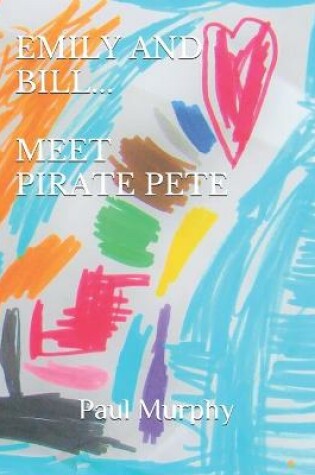 Cover of Emily and Bill... Meet Pirate Pete