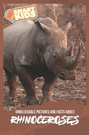 Cover of Unbelievable Pictures and Facts About Rhinoceroses