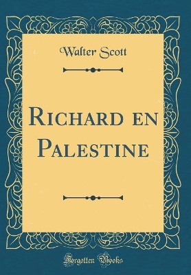 Book cover for Richard en Palestine (Classic Reprint)