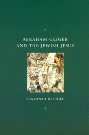 Cover of Abraham Geiger and the Jewish Jesus