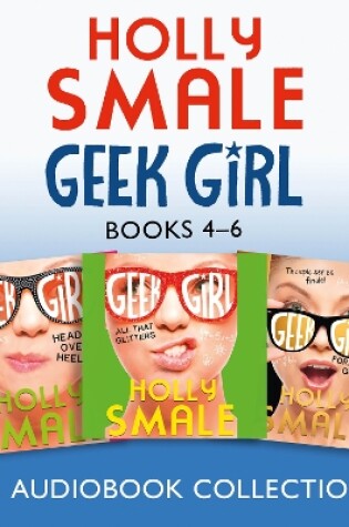 Cover of Geek Girl: Audio Collection Books 4-6