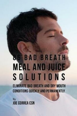 Cover of 86 Bad Breath Meal and Juice Solutions