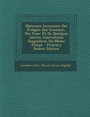 Book cover for Monnaies Inconnues Des Eveques Des Innocens, Des Fous