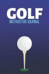 Book cover for Golf Instructor Journal