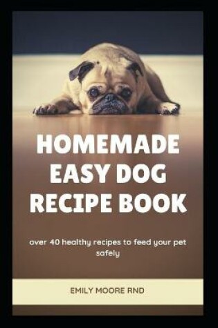 Cover of Homemade Easy Dog Recipe Book