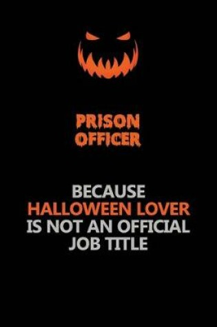 Cover of Prison Officer Because Halloween Lover Is Not An Official Job Title