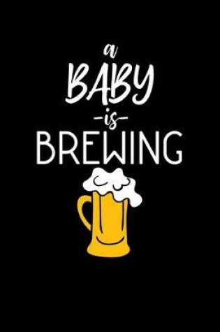 Cover of A Baby -Is- Brewing