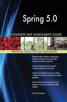 Book cover for Spring 5.0 Complete Self-Assessment Guide