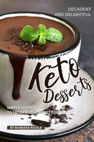 Cover of Decadent and Delightful Keto Desserts
