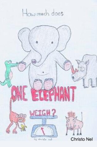 Cover of How Much Does One Elephant Weigh?