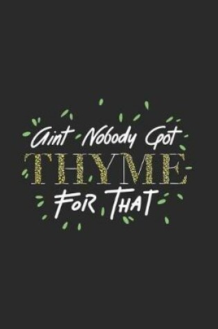 Cover of Aint Nobody Got Thyme For That