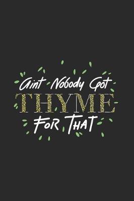 Book cover for Aint Nobody Got Thyme For That