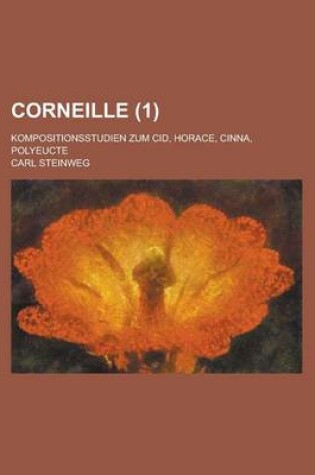 Cover of Corneille; Kompositionsstudien Zum Cid, Horace, Cinna, Polyeucte (1)