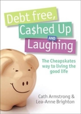 Book cover for Debt Free, Cashed Up And Laughing