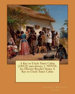 Book cover for A Key to Uncle Tom's Cabin (1853)( anti-slavery ) NOVEL by