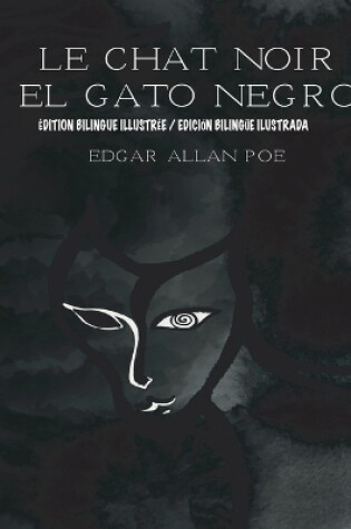 Cover of Le Chat Noir/El Gato Negro (�dition Bilingue/Edici�n Biling�e)