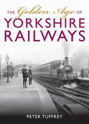 Book cover for The Golden Age of Yorkshire Railways