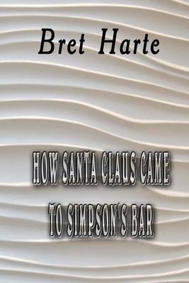 Book cover for How Santa Claus Came to Simpson's Bar
