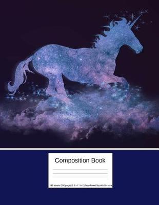 Book cover for Composition Book 100 Sheets/200 Pages/8.5 X 11 In. College Ruled/ Sparkle Unicorn
