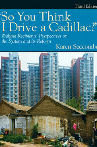 Cover of "So You Think I Drive a Cadillac?" Welfare Recipients' Perspectives on the System and Its Reform