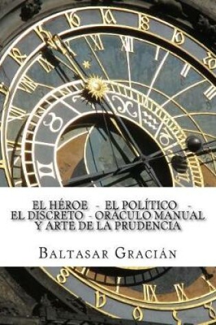 Cover of El Heroe - El Politico - El Discreto - Oraculo Manual y Arte de la Prudencia