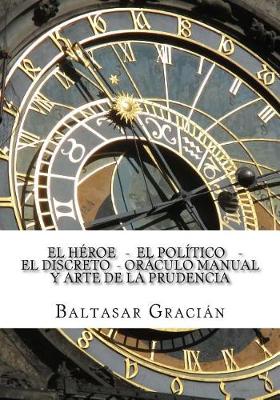 Book cover for El Heroe - El Politico - El Discreto - Oraculo Manual y Arte de la Prudencia